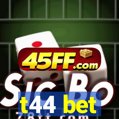 t44 bet